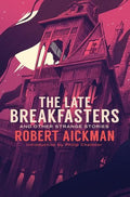 The Late Breakfasters and Other Strange Stories - Hardcover