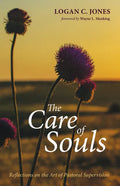 The Care of Souls: Reflections on the Art of Pastoral Supervision - Paperback