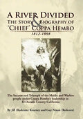 A River Divided the Story & Biography of ' Chief ' Coppa Hembo: The Success and Triumph of the Maidu and Washoe People Under Coppa Hembo's Leadershi - Hardcover