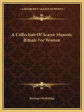 A Collection of Scarce Masonic Rituals for Women - Paperback
