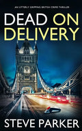DEAD ON DELIVERY an utterly gripping British crime thriller - Paperback