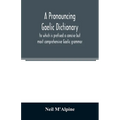 A pronouncing Gaelic dictionary: to which is prefixed a concise but most comprehensive Gaelic grammar - Paperback