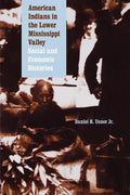 American Indians in the Lower Mississippi Valley: Social and Economic Histories - Paperback