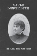 Sarah Winchester: Beyond the Mystery - Paperback