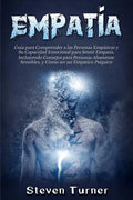 Empatía: Guía para Comprender a las Personas Empáticas y Su Capacidad Emocional para Sentir Empatía, Incluyendo Consejos para P - Paperback