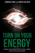 Turn On Your Energy: Taking Your Health and Well-being into Your Own Hands - Paperback