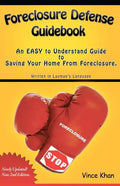 Foreclosure Defense Guidebook: An EASY to Understand Guide to Saving Your Home From Foreclosure. - Paperback
