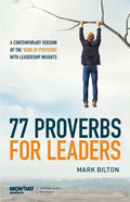 77 Proverbs for Leaders.: A Contemporary Version of the Book of Proverbs with Leadership Insights. - Paperback