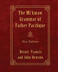 The Mi'kmaw Grammar of Father Pacifique: New Edition - Paperback
