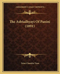 The Ashtadhyayi Of Panini (1891) - Paperback