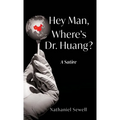 Hey Man, Where's Dr. Huang? - Hardcover