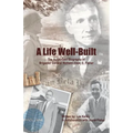 A Life Well Built: The Authorized Biography of Brigadier General Richard (Dick) E. Fisher - Paperback