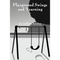 Playground Swings and Yearning - Paperback