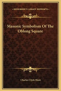 Masonic Symbolism of the Oblong Square - Hardcover