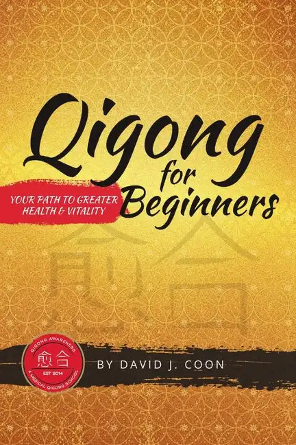 Qigong for Beginners: Your Path to Greater Health & Vitality - Paperback