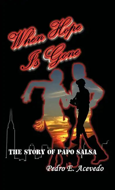 When Hope Is Gone: The Story of Papo Salsa - Hardcover