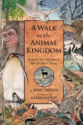 A Walk in the Animal Kingdom: Essays on Animals Wild and Tame - Paperback