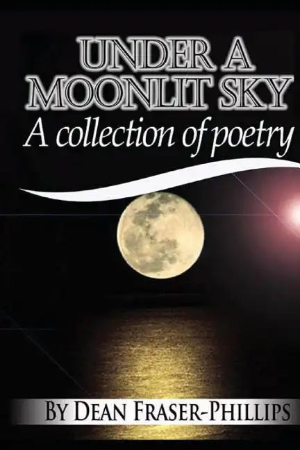 Under A Moonlit Sky: A collection of short poems - Paperback