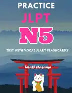 Practice JLPT N5 Test with Vocabulary Flashcards: Study Kanji Romaji and Hiragana for Japanese Language Proficiency Test - Paperback