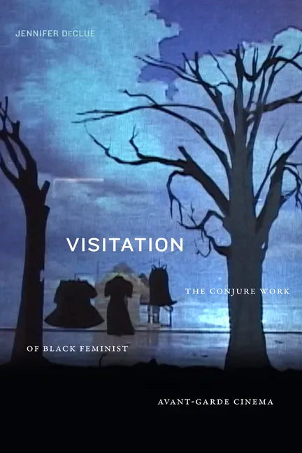 Visitation: The Conjure Work of Black Feminist Avant-Garde Cinema - Hardcover