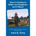 You're Going to Ride an Elephant on Friday! - Paperback
