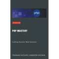 PHP Mastery: Crafting Dynamic Web Solutions - Paperback