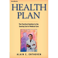 Health Plan: The Practical Solution to the Soaring Cost of Medical Care - Paperback