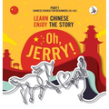Oh, Jerry! Learn Chinese. Enjoy the story. Chinese course for beginners. Part 1 - Hardcover