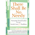 There Shall Be No Needy: Pursuing Social Justice Through Jewish Law and Tradition - Paperback