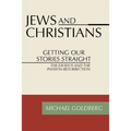 Jews and Christians: Getting Our Stories Straight - Paperback