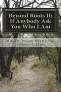 Beyond Roots II If Anybody Ask You Who I Am: A Deeper Look at Blacks in the Bible - Paperback