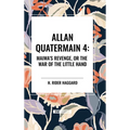 Allan Quartermain: Maiwa's Revenge, or the War of the Little Hand, #4 - Hardcover