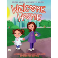Welcome Home: A story of adoption, hope and love between two sisters. - Hardcover