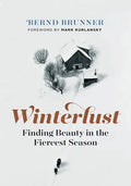 Winterlust: Finding Beauty in the Fiercest Season - Hardcover