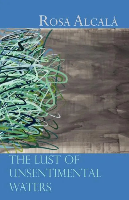 The Lust of Unsentimental Waters - Paperback