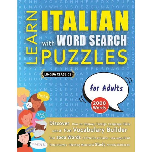 LEARN ITALIAN WITH WORD SEARCH PUZZLES FOR ADULTS - Discover How to Improve Foreign Language Skills with a Fun Vocabulary Builder. Find 2000 Words to - Paperback