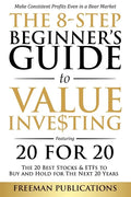 The 8-Step Beginner's Guide to Value Investing: Featuring 20 for 20 - The 20 Best Stocks & ETFs to Buy and Hold for The Next 20 Years: Make Consistent - Paperback