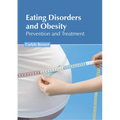 Eating Disorders and Obesity: Prevention and Treatment - Hardcover