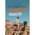 The Tenacity of a Wandering Warrior: Guy Marchi Memoirs - Hardcover