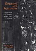 Strangers and Sojourners: A History of Michigan's Keweenaw Peninsula - Paperback