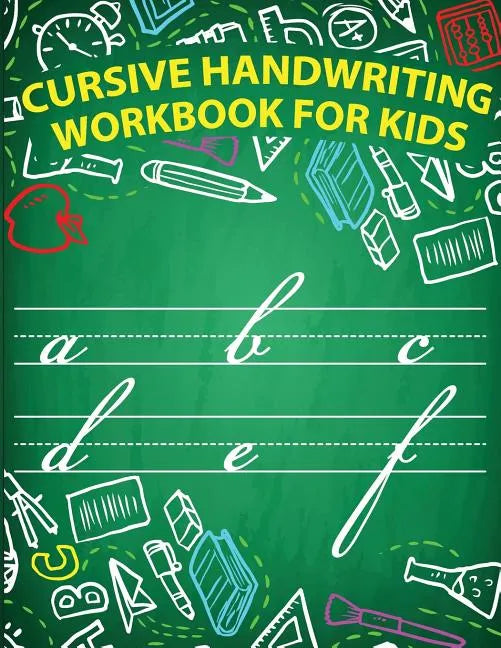 Cursive handwriting workbook for kids: workbook cursive, workbook tracing, cursive handwriting workbook for teens, cursive handwriting workbook for ki - Paperback