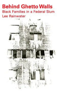 Behind Ghetto Walls: Black Families in a Federal Slum - Paperback