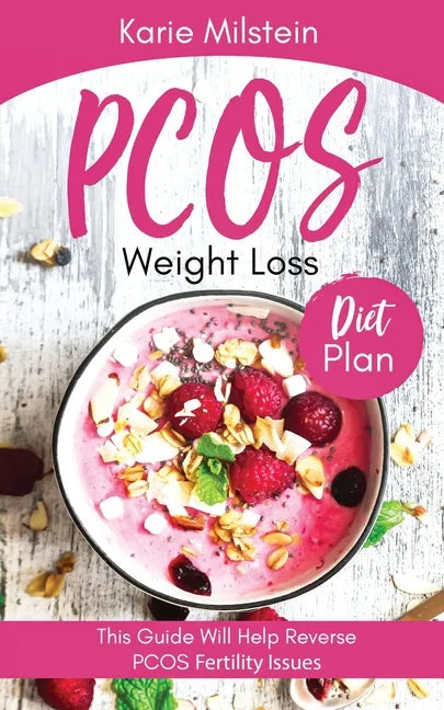 PCOS Weight Loss Diet Plan: This Guide Will Help Reverse PCOS Fertility Issues - Paperback