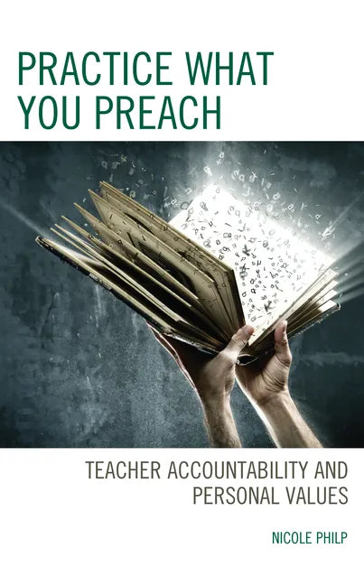 Practice What You Preach: Teacher Accountability and Personal Values - Hardcover