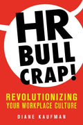 HR Bullcrap!: Revolutionizing Your Workplace Culture - Paperback