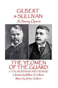 W.S Gilbert & Arthur Sullivan - The Yeomen of the Guard: or The Merryman and His Maid - Paperback