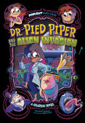 Dr. Pied Piper and the Alien Invasion: A Graphic Novel - Hardcover