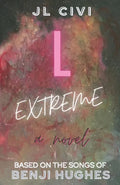 L Extreme: A Novel Based on the Songs of Benji Hughes - Paperback