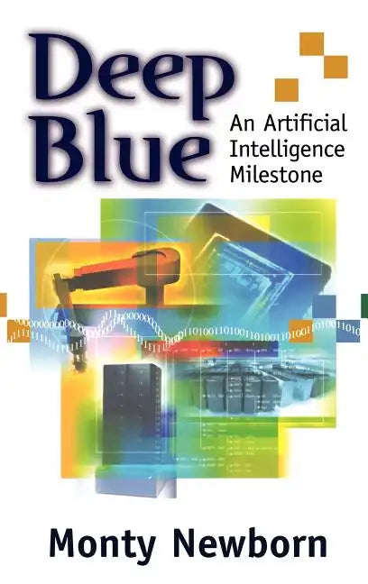 Deep Blue: An Artificial Intelligence Milestone - Hardcover