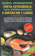 Ayuno intermitente-Dieta Cetogénica-Dieta Antiinflamatoria-3 dietas en 1 libro: La guía completa y fàcil de dietas para perder peso rápidamente, quema - Paperback